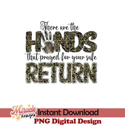 there are the hands that prayed for your safe return sublimation