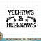 Retro Yeehaws & Hellnaws Western Country Cowgirl Cowboy Gift T-Shirt copy.jpg