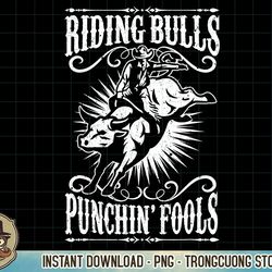 riding bulls punching fool cowboy western t-shirt copy png sublimation