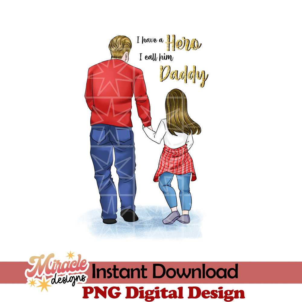 FT06052204-I have a hero I call him Daddy sublimation.jpeg