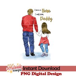 i have a hero i call him daddy sublimation