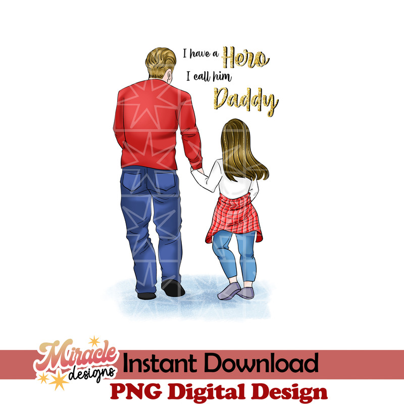 FT06052204-I have a hero I call him Daddy sublimation.jpeg