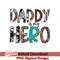 FT08032208-Daddy is my hero sublimation.jpeg