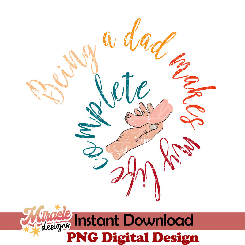 FT11042218-Being a dad makes my life complete sublimation.jpeg