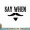 SAY WHEN Unisex Western Tshirt copy.jpg