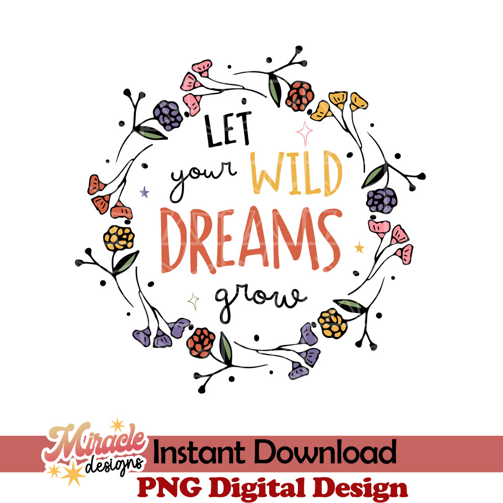 GDV27042201-Let your wild dreams grow sublimation.jpeg