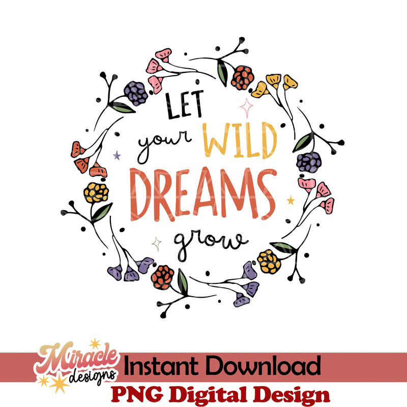 GDV27042201-Let your wild dreams grow sublimation.jpeg