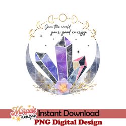 give this world your good energy sublimation