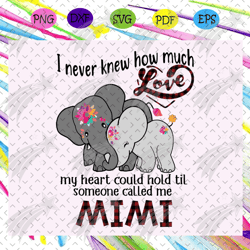i never knew how much love my heart could hold svg, mimi svg, mimi life, mimi lover, mother day svg, mother day gift, mo