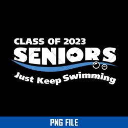 class of 2023 seniors just keep swimming png, senior 2023 png digital file