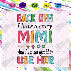 back off i have a crazy mimi svg, mothers day svg, mothers day gift, gigi svg, gift for gigi, nana life svg, grandma svg