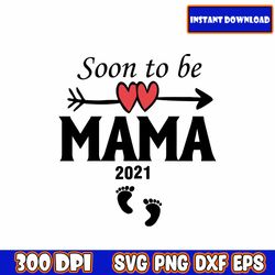soon to be mama 2021 svg bundle, mom shirt svg, mother's day gift, mom life, gift for mom, retro mama svg, cut files