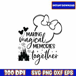 making magical memories together svg, mouse svg, family vacation svg, family vacation 2023 svg, vinyl cut file