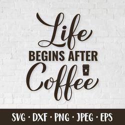 Life begins after coffee SVG. Coffee lover quote