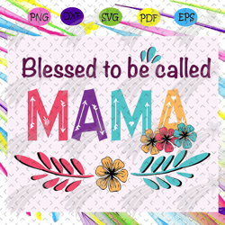 blessed to be called mama svg, mothers day svg, mothers day gift, gigi svg, gift for gigi, nana life svg, grandma svg, f