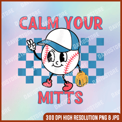 calm your mitts baseball player baseball game sports lover png, calm your mitts png, baseball png, sports mom png, png
