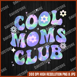 groovy cool moms club tie dye gift mother's day png, cool moms club png, png high quality, png, digital download