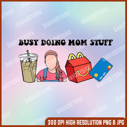 busy doing mom stuff busy mom mothers day mom stuff png, busy doing mom stuff png,  mom png, png high quality, png
