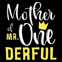 mother of mr one derful svg, mothers day svg, mom svg, mr one svg, mr one derful svg, mom love svg, mom gifts, mom life