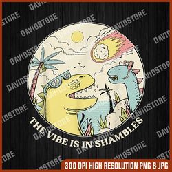 the vibe is in shambles png, png high quality, png, digital download