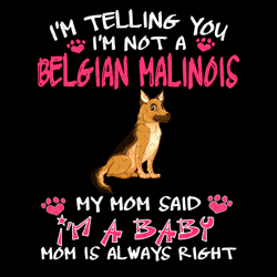 I Am Telling You I Am Not A Belgian Malinois Svg, Mothers Day Svg, Belgian Malinois Svg, Belgian Malinois Mom Svg, Mom S