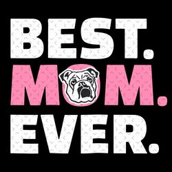 english bulldog best mom ever svg, mothers day svg, mom svg, bulldog svg, best mom svg, bulldog mom svg, dog mom svg, mo