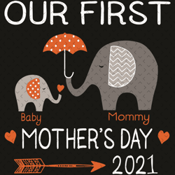 Our First Mothers Day 2021 Svg, Mothers Day Svg, Mom Svg, Elephant Svg, Elephant Mom Svg, Elephant Baby Svg, Mom Love Sv