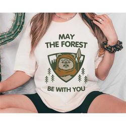endor ewok forest may the forest be with you shirt / may the 4th / star wars day / galaxy's edge / walt disney world / s