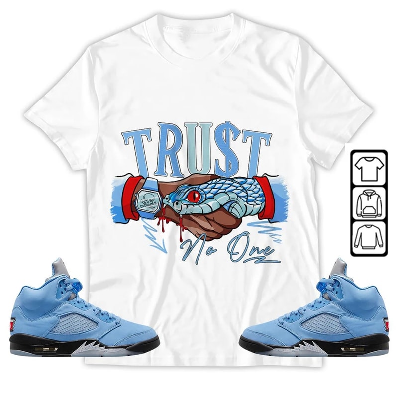 Snake Trust No One Unisex Sneaker Shirt, Retro University Blue 5s Tee, Jordan 5 University Blue T-Shirt, Hoodie, Tanktop