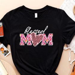 blessed mom t-shirt, cute mother shirt, mom love tee, mothers day shirt, t-shirt for mothers, cute mothers day tee, moth