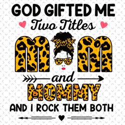 god gifted me two titles mom and mama svg, trending svg, mom svg, mother svg, mama svg, mom life, i have two titles, mom