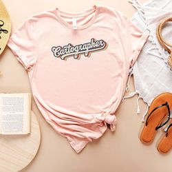 cartographer tshirt - cool cartography shirt - map maker clothing - geography major gift - geography teacher outfit - ma