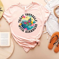 colorful kindness tee, treat yourself with kindness t-shirt, butterfly graphic shirt, inspirational quotes tshirt, sunny