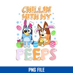 chillin' with my peeps png, bluey easter png, easter bunny png, bluey png digital file