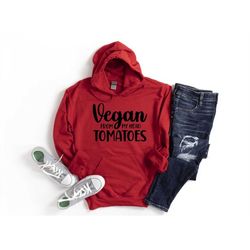 vegan from my head tomatoes sweatshirt, gift for vegan, vegetarian sweatshirt, vegan shirt, funny vegan shirt, veggie sh