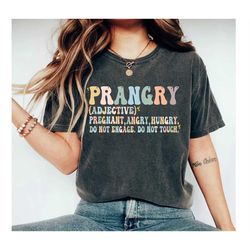Prangry T-shirt,Pregnancy Shirt,Baby Announcement,New Mom Gifts,Gift for Expecting Mom,Pregnancy Reveal,Pregnant Sister