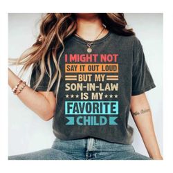 my son in law is my favorite child, funny parent father in law mother in law gifts