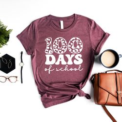 100 days of school t-shirt, loving school tee, teacher apparel, 100 days teacher tee, teacher appreciation shirt, teache