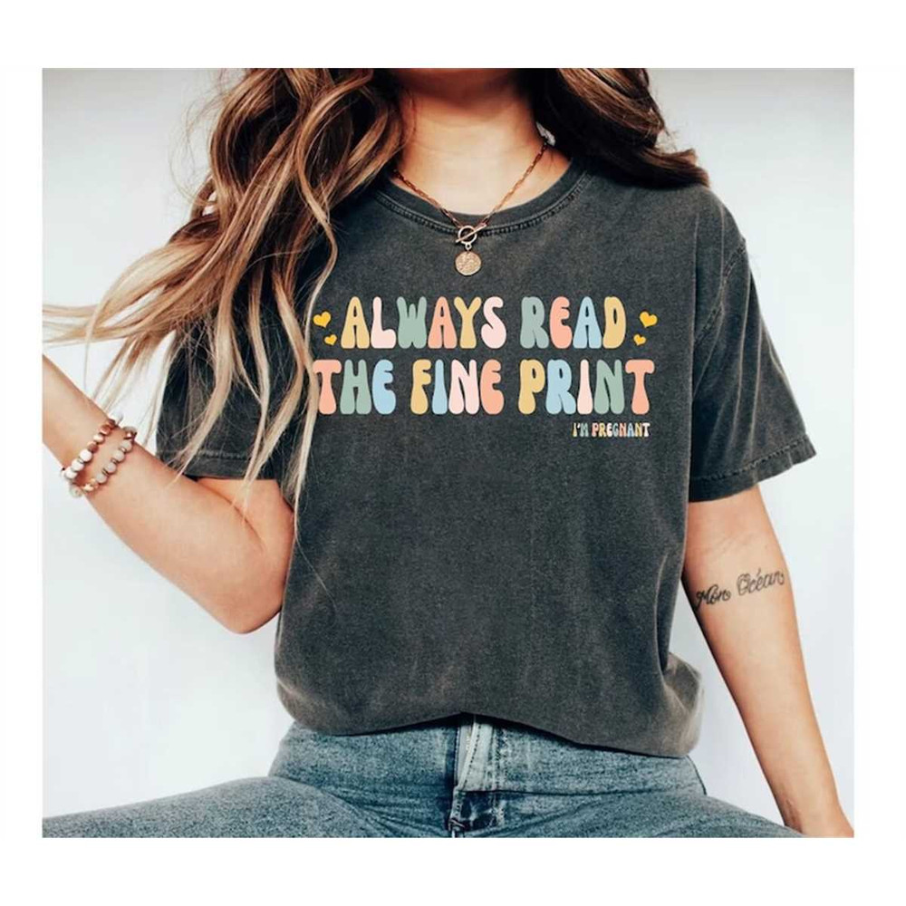 MR-452023113941-always-read-the-fine-print-pregnancy-announcement-shirt-image-1.jpg