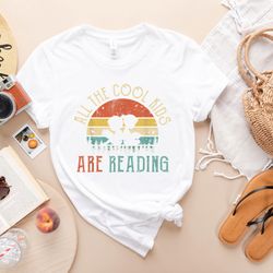 all the cool kids are reading clothes - smart student shirt - reading enthusiast - book lover shirt - reading apparel -