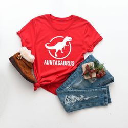 auntosaurus shirt, dinosaur tee, funny aunt t-shirt, gift for aunts tee, dinosaur custom shirt, t-rex matching family te