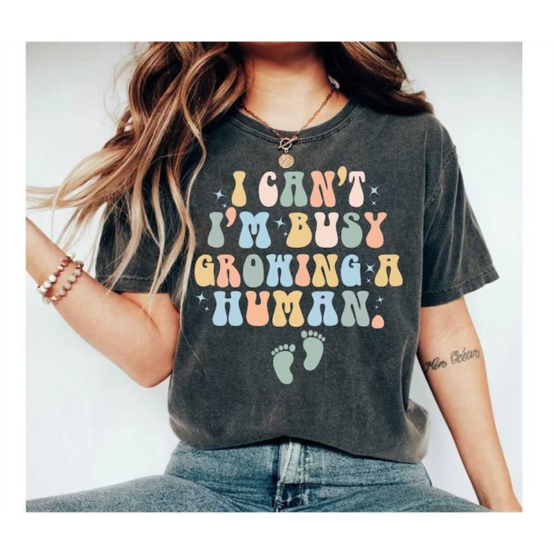 MR-452023115514-i-cant-im-busy-growing-a-human-shirt-funny-image-1.jpg