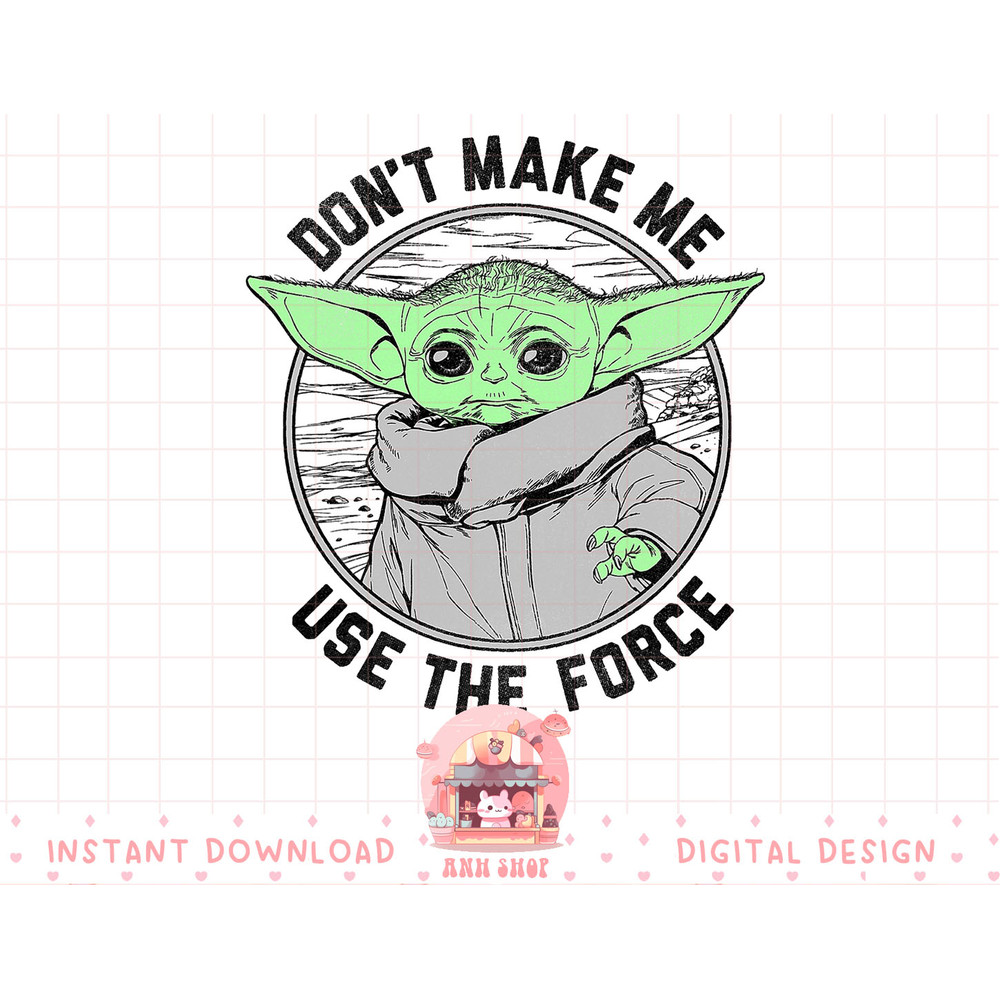 Star Wars The Mandalorian Child Don't Make Me Use The Force T-Shirt copy.jpg