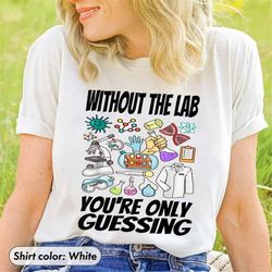 lab week shirt, without the laboratory week tee, medical lab shirt, lab t-shirts, lab staff shirt, scientist shirts, lab