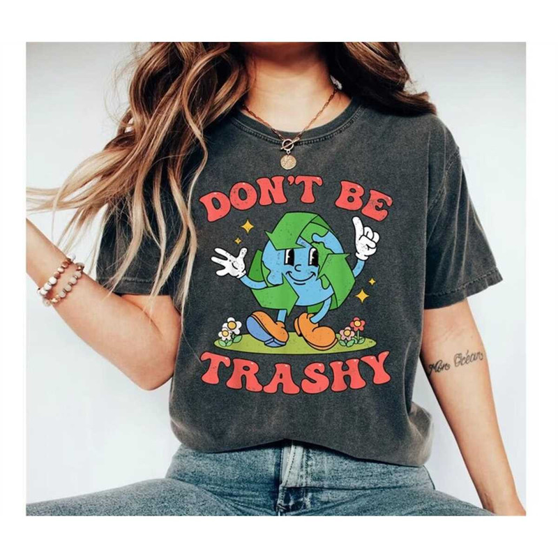 MR-452023123415-dont-be-trashy-t-shirt-earth-day-unisex-graphic-tee-image-1.jpg