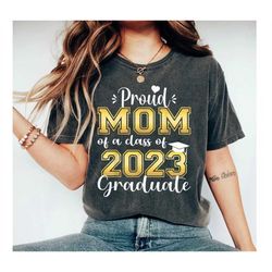 proud mom of a 2023 graduate shirt,proud mom of a 2023 graduate gift tee,matching family graduate shirt,senior graduatio