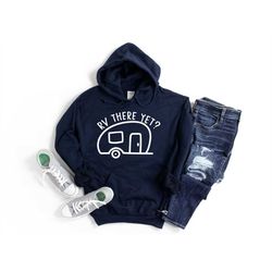 rv there yet hoodie, adventure hoodie, explore more shirt, adventurer gift, camping shirt, camper shirt, hiking shirt, o