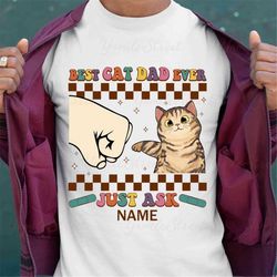 personalized fathers day best cat dad ever shirt, cat dad shirt, gift for father's day custom cat owners shirt, gift for