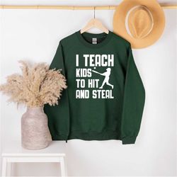 i teach my kid to hit and steal sweatshirt, baseball sweatshirt, softball shirt, baseball player gift, baseball mom shir