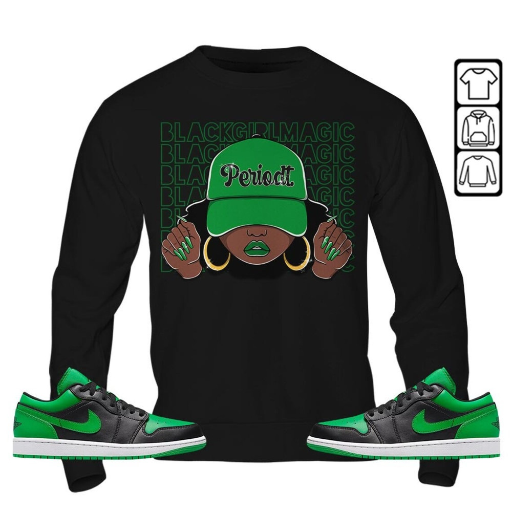 Black Girl Magic Unisex Sneaker Shirt, Lucky Green 1s Tee, Jordan 1 Lucky Green T-Shirt, Hoodie, Sweatshirt, Tanktop